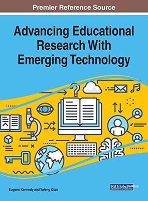 Advancing Educational Research With Emerging Technology (Advances in Educational Technologies and Instructional Design)