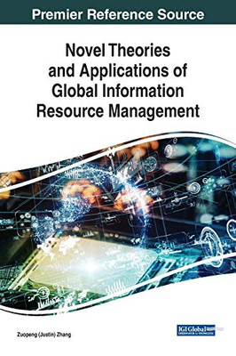 Novel Theories and Applications of Global Information Resource Management (Advances in Library and Information Science)