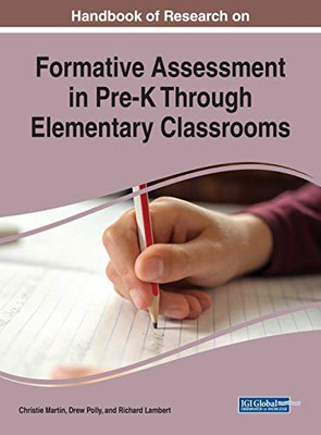 Handbook of Research on Formative Assessment in Pre-K Through Elementary Classrooms (Advances in Early Childhood and K-12 Education)