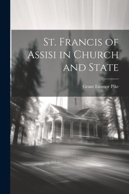 St. Francis Of Assisi In Church And State
