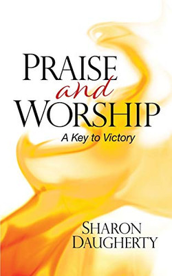 Praise and Worship: A Key to Victory