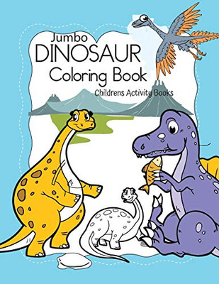 Dinosaur coloring Book: Dino Big Coloring Book / Childrens Activity Books  for Kids - Boys & Girls  Ages 4-8