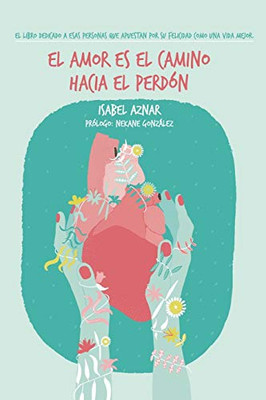 El amor es el camino hacia el perdón (Spanish Edition)