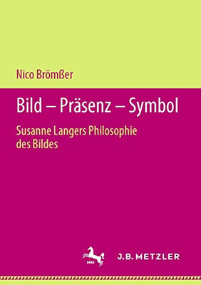 Bild – Präsenz – Symbol: Susanne Langers Philosophie des Bildes (German Edition)