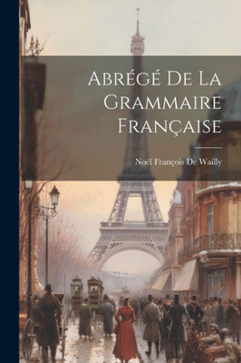 Abrégé De La Grammaire Française (French Edition)