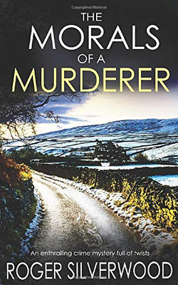 THE MORALS OF A MURDERER an enthralling crime mystery full of twists (Yorkshire Murder Mysteries)