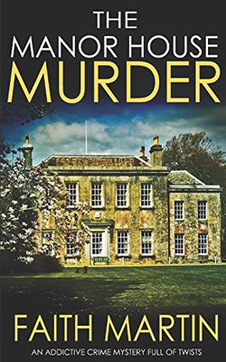 THE MANOR HOUSE MURDER an addictive crime mystery full of twists (Monica Noble Detective)