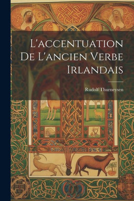 L'Accentuation De L'Ancien Verbe Irlandais (French Edition)