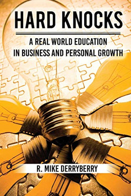 Hard Knocks: A Real World Education in Business and Personal Growth