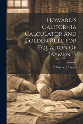 Howard's California Calculator And Golden Rule For Equation Of Payments