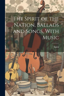 The Spirit Of The Nation, Ballads And Songs, With Music