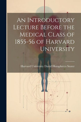 An Introductory Lecture Before The Medical Class Of 1855-56 Of Harvard University