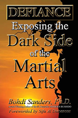 DEFIANCE: Exposing the Dark Side of the Martial Arts