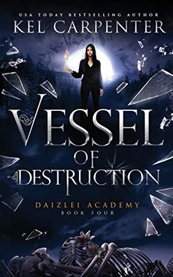 Vessel of Destruction: Daizlei Academy Book Four (4)