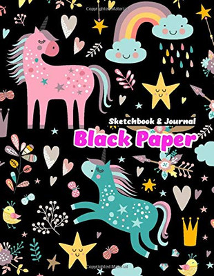 BLACK PAPER SketchBook & Journal: A Cute Unicorn Kawaii  Journal And Sketchbook For Girls With Black Pages | Gel Pen Paper for Drawing, Doodling or Learning to Draw (BLACK PAPER Sketch Book 1)