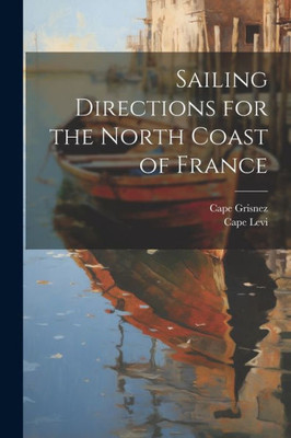 Sailing Directions For The North Coast Of France