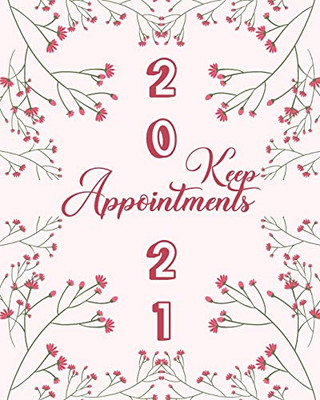 Keep 2021 Appointments: Women's Daily Pink Appointment Book - A Scheduler With Password Page & 2021 Calendar With Flower Branches