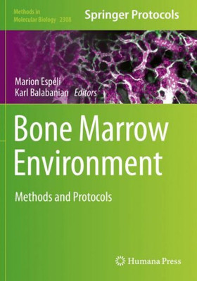 Bone Marrow Environment: Methods And Protocols (Methods In Molecular Biology, 2308)