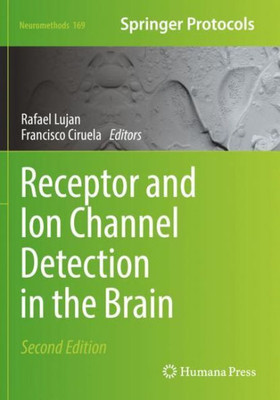 Receptor And Ion Channel Detection In The Brain (Neuromethods, 169)