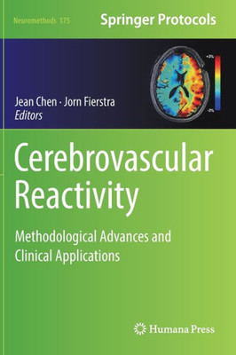 Cerebrovascular Reactivity: Methodological Advances And Clinical Applications (Neuromethods, 175)