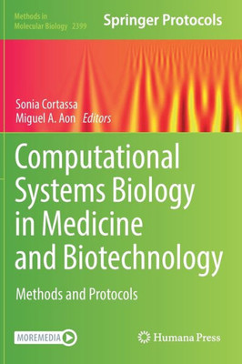 Computational Systems Biology In Medicine And Biotechnology: Methods And Protocols (Methods In Molecular Biology, 2399)