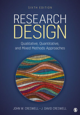 Research Design: Qualitative, Quantitative, And Mixed Methods Approaches