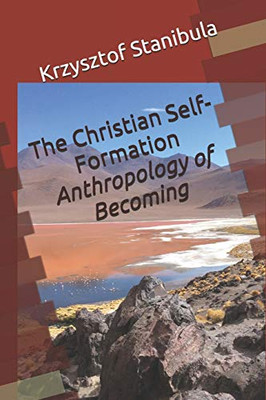 The Christian Self-Formation: Anthropology of Becoming