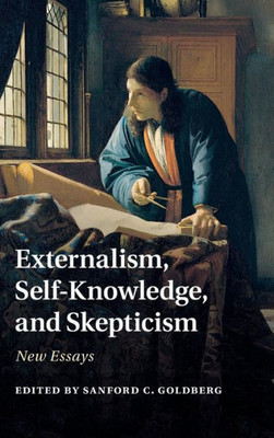 Externalism, Self-Knowledge, And Skepticism: New Essays