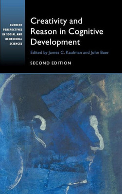 Creativity And Reason In Cognitive Development (Current Perspectives In Social And Behavioral Sciences)