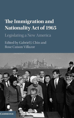 The Immigration And Nationality Act Of 1965: Legislating A New America