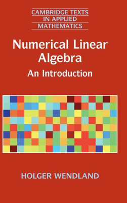 Numerical Linear Algebra: An Introduction (Cambridge Texts In Applied Mathematics, Series Number 56)