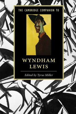 The Cambridge Companion To Wyndham Lewis (Cambridge Companions To Literature)