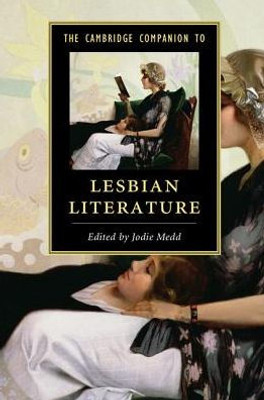 The Cambridge Companion To Lesbian Literature (Cambridge Companions To Literature)