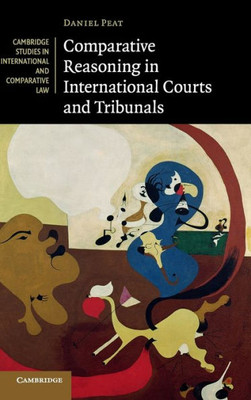 Comparative Reasoning In International Courts And Tribunals (Cambridge Studies In International And Comparative Law, Series Number 145)