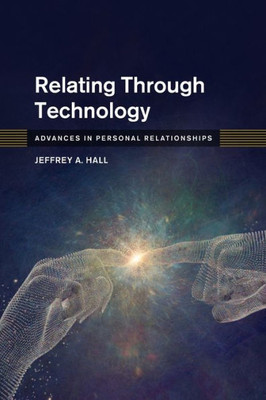 Relating Through Technology (Advances In Personal Relationships)