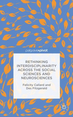 Rethinking Interdisciplinarity Across The Social Sciences And Neurosciences