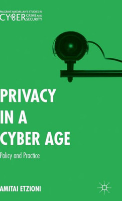 Privacy In A Cyber Age: Policy And Practice (Palgrave Studies In Cybercrime And Cybersecurity)