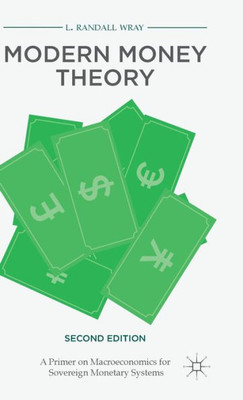 Modern Money Theory: A Primer On Macroeconomics For Sovereign Monetary Systems