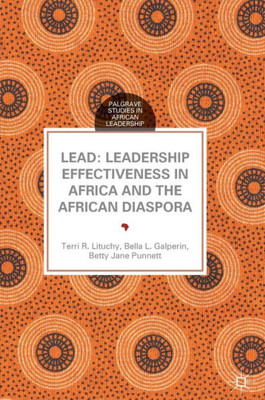 Lead: Leadership Effectiveness In Africa And The African Diaspora (Palgrave Studies In African Leadership)
