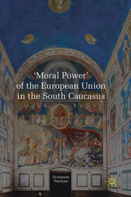 'Moral Power' Of The European Union In The South Caucasus