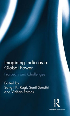 Imagining India As A Global Power: Prospects And Challenges