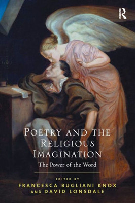 Poetry And The Religious Imagination (The Power Of The Word)