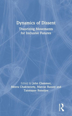 Dynamics Of Dissent: Theorizing Movements For Inclusive Futures