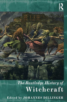 The Routledge History Of Witchcraft (Routledge Histories)