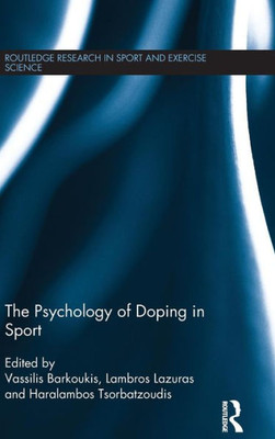 The Psychology Of Doping In Sport (Routledge Research In Sport And Exercise Science)