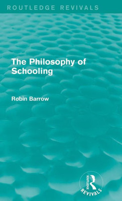 The Philosophy Of Schooling (Routledge Revivals)