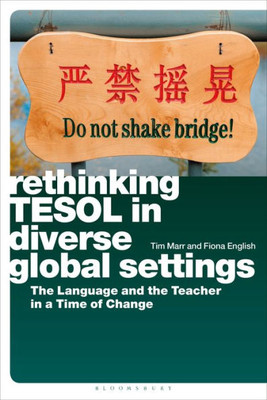 Rethinking Tesol In Diverse Global Settings: The Language And The Teacher In A Time Of Change