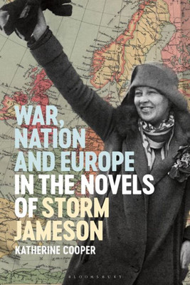 War, Nation And Europe In The Novels Of Storm Jameson