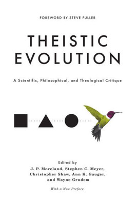 Theistic Evolution: A Scientific, Philosophical, And Theological Critique