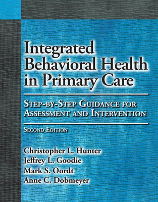 Integrated Behavioral Health In Primary Care: Step-By-Step Guidance For Assessment And Intervention